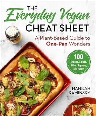 The Everyday Vegan Cheat Sheet: Roślinny przewodnik po cudach na jednej patelni - The Everyday Vegan Cheat Sheet: A Plant-Based Guide to One-Pan Wonders