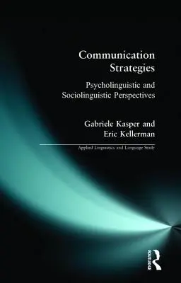 Strategie komunikacji: Perspektywy psycholingwistyczne i socjolingwistyczne - Communication Strategies: Psycholinguistic and Sociolinguistic Perspectives