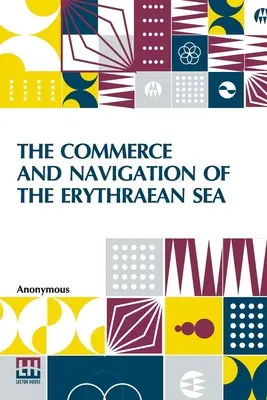 Handel i żegluga na Morzu Erytrejskim: Będąc tłumaczeniem Periplus Maris Erythri, autorstwa anonimowego pisarza, oraz relacji Arriana - The Commerce And Navigation Of The Erythraean Sea: Being A Translation Of The Periplus Maris Erythri, By An Anonymous Writer, And Of Arrian's Account