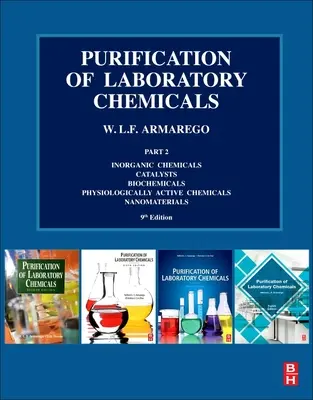 Oczyszczanie chemikaliów laboratoryjnych: Część 2 Chemikalia nieorganiczne, katalizatory, biochemikalia, chemikalia aktywne fizjologicznie, nanomateriały - Purification of Laboratory Chemicals: Part 2 Inorganic Chemicals, Catalysts, Biochemicals, Physiologically Active Chemicals, Nanomaterials