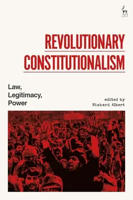 Rewolucyjny konstytucjonalizm: Prawo, Legitymacja, Władza - Revolutionary Constitutionalism: Law, Legitimacy, Power