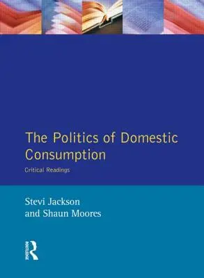 Polityka konsumpcji domowej: Lektury krytyczne - The Politics of Domestic Consumption: Critical Readings