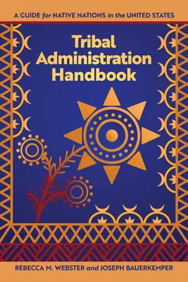 Podręcznik administracji plemiennej: Przewodnik dla rdzennych narodów w Stanach Zjednoczonych - Tribal Administration Handbook: A Guide for Native Nations in the United States