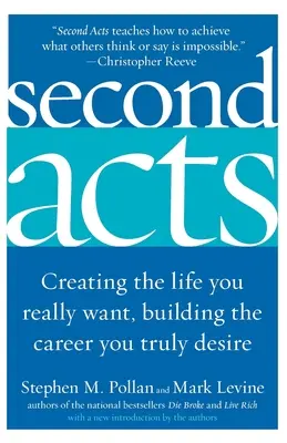 Second Acts: Tworzenie życia, którego naprawdę pragniesz, budowanie kariery, której naprawdę pragniesz - Second Acts: Creating the Life You Really Want, Building the Career You Truly Desire