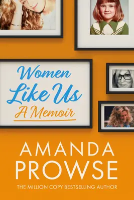 Kobiety takie jak my: pamiętnik - Women Like Us: A Memoir