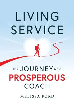 Living Service: Podróż dobrze prosperującego trenera - Living Service: The Journey of a Prosperous Coach