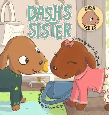 Siostra Dasha: Opowieść psa o pokonywaniu własnych lęków i próbowaniu nowych rzeczy - Dash's Sister: A Dog's Tale About Overcoming Your Fears and Trying New Things