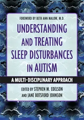 Zrozumienie i leczenie zaburzeń snu w autyzmie: Podejście multidyscyplinarne - Understanding and Treating Sleep Disturbances in Autism: A Multi-Disciplinary Approach