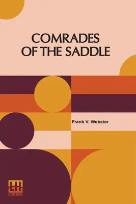 Towarzysze z siodła: Or The Young Rough Riders Of The Plains (1911) - Comrades Of The Saddle: Or The Young Rough Riders Of The Plains