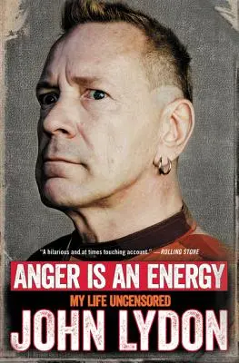 Gniew jest energią: Moje życie bez cenzury - Anger Is an Energy: My Life Uncensored