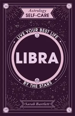 Astrologia Samoopieka: Waga: Przeżyj swoje najlepsze życie według gwiazd - Astrology Self-Care: Libra: Live Your Best Life by the Stars