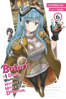 Bofuri: Nie chcę zostać zraniony, więc zmaksymalizuję swoją obronę, tom 6 (Light Novel) - Bofuri: I Don't Want to Get Hurt, So I'll Max Out My Defense., Vol. 6 (Light Novel)