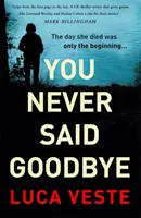 You Never Said Goodbye - elektryzujący, trzymający w napięciu thriller - You Never Said Goodbye - An electrifying, edge of your seat thriller