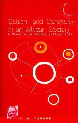 Schizma i ciągłość w afrykańskim społeczeństwie: Studium życia w wiosce Ndembu - Schism and Continuity in an African Society: A Study of Ndembu Village Life