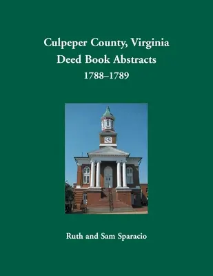 Hrabstwo Culpeper, Virginia, streszczenia ksiąg aktów, 1788-1789 - Culpeper County, Virginia Deed Book Abstracts,1788-1789