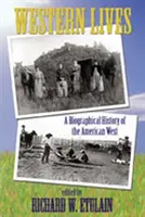 Western Lives: Biograficzna historia amerykańskiego Zachodu - Western Lives: A Biographical History of the American West