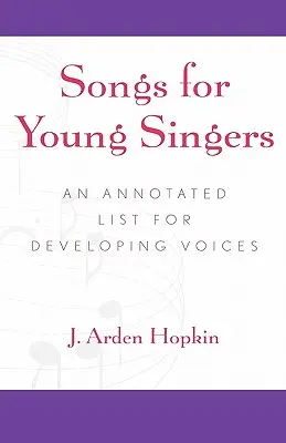 Piosenki dla młodych śpiewaków: Lista z adnotacjami dla rozwijających się głosów - Songs for Young Singers: An Annotated List for Developing Voices