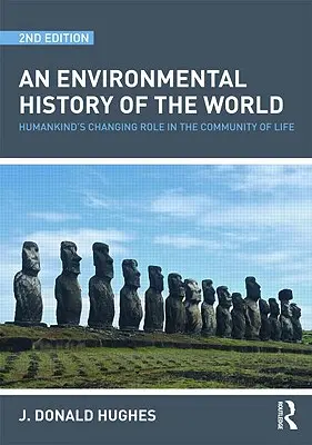Środowiskowa historia świata: zmieniająca się rola ludzkości we wspólnocie życia - An Environmental History of the World: Humankind's Changing Role in the Community of Life