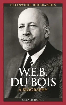 W.E.B. Du Bois: Biografia - W.E.B. Du Bois: A Biography