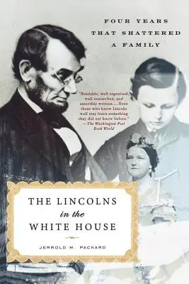 Lincolnowie w Białym Domu: Cztery lata, które zniszczyły rodzinę - The Lincolns in the White House: Four Years That Shattered a Family