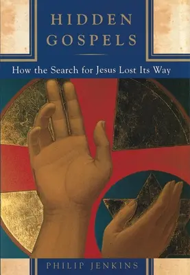 Ukryte Ewangelie: Jak poszukiwania Jezusa zgubiły drogę - Hidden Gospels: How the Search for Jesus Lost Its Way