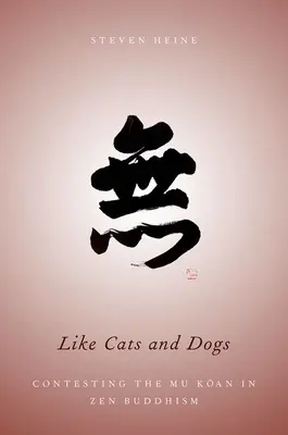 Jak koty i psy: kwestionowanie Mu Koan w buddyzmie zen - Like Cats and Dogs: Contesting the Mu Koan in Zen Buddhism