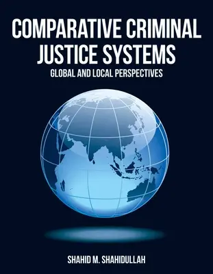 Porównanie systemów wymiaru sprawiedliwości w sprawach karnych: Perspektywy globalne i lokalne - Comparative Criminal Justice Systems: Global and Local Perspectives