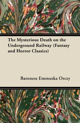 Tajemnicza śmierć w podziemnej kolei (klasyka fantasy i horroru) - The Mysterious Death on the Underground Railway (Fantasy and Horror Classics)