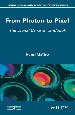 Od fotonu do piksela: Podręcznik aparatu cyfrowego - From Photon to Pixel: The Digital Camera Handbook