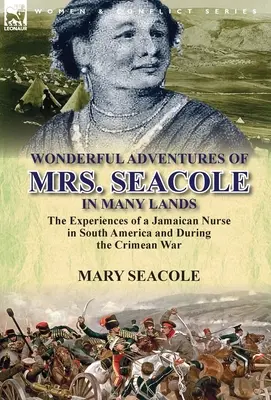 Cudowne przygody pani Seacole na wielu lądach: doświadczenia jamajskiej pielęgniarki w Ameryce Południowej i podczas wojny krymskiej - Wonderful Adventures of Mrs. Seacole in Many Lands: the Experiences of a Jamaican Nurse in South America and During the Crimean War