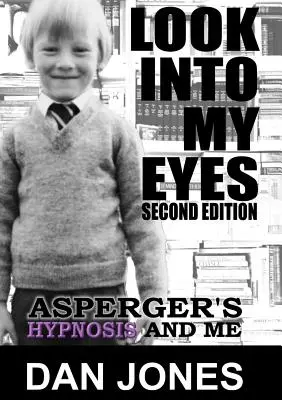 Spójrz mi w oczy: zespół Aspergera, hipnoza i ja - Look Into My Eyes: Asperger's, Hypnosis and Me