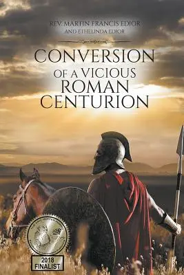 Nawrócenie złośliwego rzymskiego centuriona - Conversion of a Vicious Roman Centurion