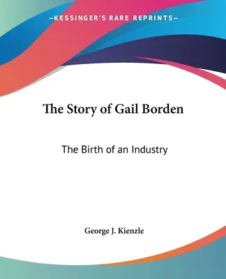 Historia Gail Borden: Narodziny przemysłu - The Story of Gail Borden: The Birth of an Industry