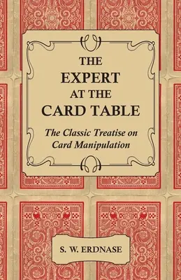 Ekspert przy karcianym stole - klasyczny traktat o manipulowaniu kartami - The Expert at the Card Table - The Classic Treatise on Card Manipulation