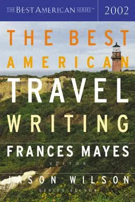 Najlepsze amerykańskie książki podróżnicze 2002 - The Best American Travel Writing 2002