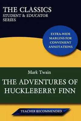 Przygody Huckleberry'ego Finna (klasyka: seria dla uczniów i nauczycieli) - The Adventures of Huckleberry Finn (the Classics: Student & Educator Series)