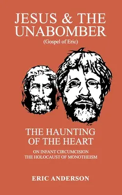 Jezus i Unabomber: Nawiedzenie serca - Jesus & the Unabomber: The Haunting of the Heart