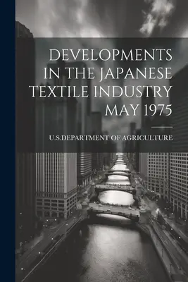 Rozwój japońskiego przemysłu tekstylnego - maj 1975 r. - Developments in the Japanese Textile Industry May 1975