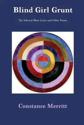 Blind Girl Grunt: Wybrane teksty bluesowe i inne wiersze - Blind Girl Grunt: The Selected Blues Lyrics and Other Poems