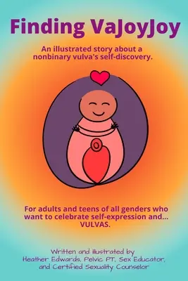 Finding VaJoyJoy: ilustrowana opowieść o odkrywaniu siebie przez niebinarny srom - Finding VaJoyJoy: An illustrated story about a nonbinary vulva's self-discovery