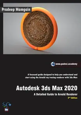 Autodesk 3ds Max 2020: Szczegółowy przewodnik po Arnold Renderer, wydanie 2 - Autodesk 3ds Max 2020: A Detailed Guide to Arnold Renderer, 2nd Edition