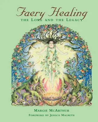 Faery Healing: Wiedza i dziedzictwo - Faery Healing: The Lore and the Legacy