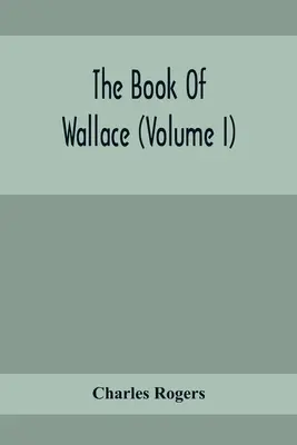 Księga Wallace'a (tom I) - The Book Of Wallace (Volume I)