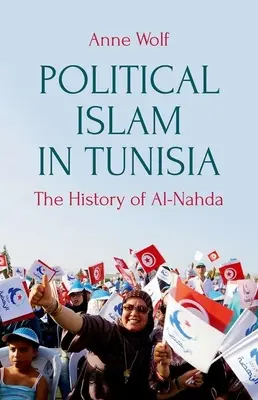 Polityczny islam w Tunezji: historia Ennahdy - Political Islam in Tunisia: The History of Ennahda