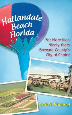 Hallandale Beach na Florydzie: Przez ponad dziewięćdziesiąt lat wybrane miasto hrabstwa Broward - Hallandale Beach Florida: For More Than Ninety Years Broward County's City of Choice