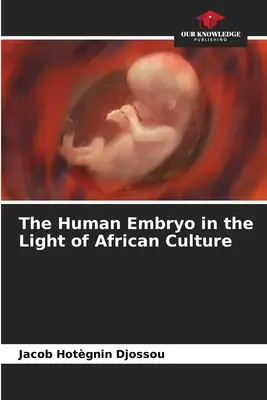 Embrion ludzki w świetle kultury afrykańskiej - The Human Embryo in the Light of African Culture