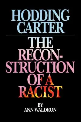 Hodding Carter: Rekonstrukcja rasisty - Hodding Carter: The Reconstruction of a Racist