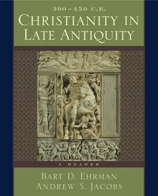 Chrześcijaństwo w późnej starożytności, 300-450 C.E.: Czytelnik - Christianity in Late Antiquity, 300-450 C.E.: A Reader