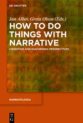 Jak robić rzeczy za pomocą narracji: Perspektywa kognitywna i diachroniczna - How to Do Things with Narrative: Cognitive and Diachronic Perspectives