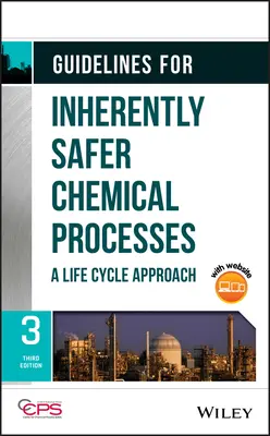 Wytyczne dotyczące bezpieczniejszych procesów chemicznych: Podejście oparte na cyklu życia - Guidelines for Inherently Safer Chemical Processes: A Life Cycle Approach